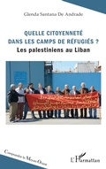 Cover: Quelle citoyennet&eacute; dans les camps de r&eacute;fugi&eacute;s ? - Comprendre le Moyen-Orient