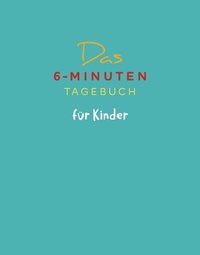 Abbildung von: Das 6-Minuten-Tagebuch für Kinder (petrol) (Buch) - Rowohlt Taschenbuch