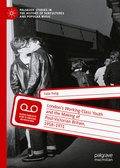Cover: London's Working-Class Youth and the Making of Post-Victorian Britain, 1958-1971 - Palgrave Macmillan