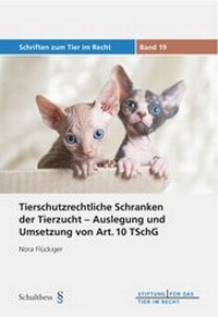 Abbildung von: Tierschutzrechtliche Schranken der Tierzucht - Auslegung und Umsetzung von Art. 10 TSchG - Schulthess Juristische Medien