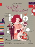 Cover: Nie bylo telefon&oacute;w? O c&oacute;rkach, ojcach i wynalazkach - Saga Egmont