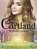 Cover: Wybierz milosc - Ponadczasowe historie milosne Barbary Cartland - Saga Egmont