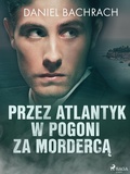 Cover: Przez Atlantyk w pogoni za morderca - Saga Egmont