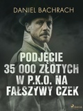 Cover: Podjecie 35 000 zlotych w P.K.O. na falszywy czek - Saga Egmont