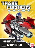 Cover: Transformers - PRIME - Optimus w opalach - Saga Egmont