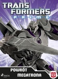 Cover: Transformers - PRIME - Powr&oacute;t Megatrona - Saga Egmont