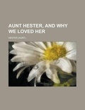 Cover: Aunt Hester, and Why We Loved Her - Rarebooksclub.com