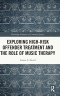 Cover: Exploring High-risk Offender Treatment and the Role of Music Therapy - Routledge