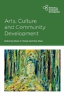 Cover: Arts, Culture and Community Development - Policy Press