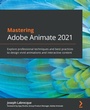 Cover: Mastering Adobe Animate 2021 - Packt Publishing