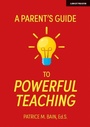 Cover: A Parent's Guide to Powerful Teaching - John Catt Educational Ltd