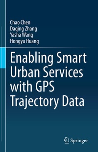 Enlarge image Cover: Enabling Smart Urban Services with GPS Trajectory Data - Springer