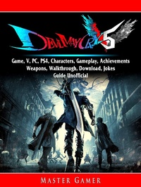 Abbildung von: Devil May Cry 5 Game, V, PC, PS4, Characters, Gameplay, Achievements, Weapons, Walkthrough, Download, Jokes, Guide Unofficial - Hiddenstuff Entertainment