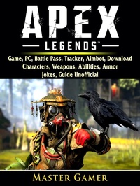 Abbildung von: Apex Legends Game, PC, Battle Pass, Tracker, Aimbot, Download, Characters, Weapons, Abilities, Armor, Jokes, Guide Unofficial - Hiddenstuff Entertainment