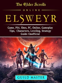 Abbildung von: Elder Scrolls Elsweyr, PS4, Xbox One, PC, Online, Classes, Armor, Weapons, Tips, Strategy, Game Guide Unofficial - Hiddenstuff Entertainment