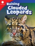 Cover: Raising Clouded Leopards Read-along ebook - Teacher Created Materials