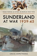 Cover: Sunderland at War 1939-45 - Pen and Sword Military