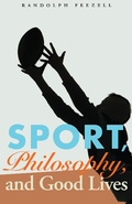 Cover: Sport, Philosophy, and Good Lives - University of Nebraska Press