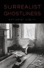 Cover: Surrealist Ghostliness - University of Nebraska Press