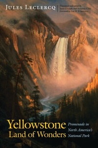 Abbildung von: Yellowstone, Land of Wonders - University of Nebraska Press