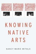 Cover: Knowing Native Arts - University of Nebraska Press