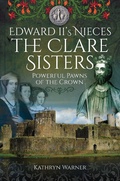 Bild: Edward II's Nieces: The Clare Sisters - Pen and Sword History