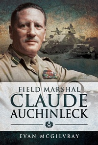 Abbildung von: Field Marshal Claude Auchinleck - Pen and Sword Military