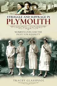 Bild vergrößern Bild: Struggle and Suffrage in Plymouth - Pen and Sword History