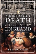 Cover: History of Death in 17th Century England - Pen and Sword History