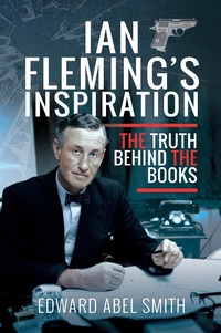 Abbildung von: Ian Fleming's Inspiration - Pen and Sword History