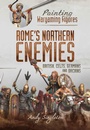 Cover: Painting Wargaming Figures - Rome's Northern Enemies - Pen and Sword Military