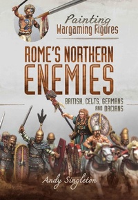 Enlarge image Cover: Painting Wargaming Figures - Rome's Northern Enemies - Pen and Sword Military