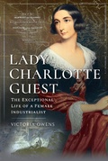 Cover: Lady Charlotte Guest - Pen and Sword History;Trailblazing Women