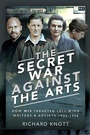 Cover: Secret War Against the Arts - Pen and Sword History