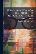 Cover: Uber Simulation Von Blindheit Und Schwachsichtigkeit Und Deren Entlarvung - Nabu Press