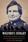 Cover: Wolford's Cavalry - Potomac Books Inc