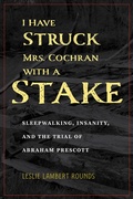 Cover: I Have Struck Mrs. Cochran with a Stake - The Kent State University Press
