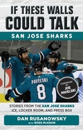 Cover: If These Walls Could Talk: San Jose Sharks - TRIUMPH BOOKS