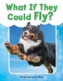 Cover: What If They Could Fly? Read-Along eBook - Teacher Created Materials