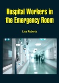 Cover: Hospital Workers in the Emergency Room - White Press Academics