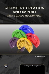 Enlarge image Cover: Geometry Creation and Import With COMSOL Multiphysics - Mercury Learning and Information