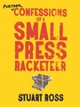 Cover: Further Confessions of a Small Press Racketeer - Anvil Press