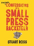 Cover: Further Confessions of a Small Press Racketeer - Anvil Press