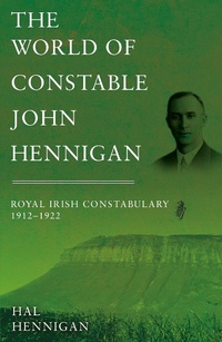 Abbildung von: The World of Constable John Hennigan, Royal Irish Constabulary 1912 - 1922 - Matador