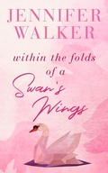 Cover: Within the Folds of a Swan's Wing - Entwined Publishing
