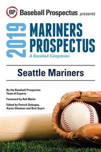 Enlarge image Cover: Seattle Mariners 2019 - Baseball Prospectus