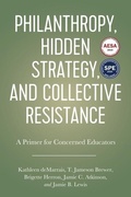 Cover: Philanthropy, Hidden Strategy, and Collective Resistance - Myers Education Press