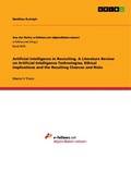 Cover: Artificial Intelligence in Recruiting. A Literature Review on Artificial Intelligence Technologies, Ethical Implications and the Resulting Chances and Risks - GRIN Verlag