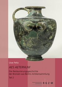 Abbildung von: Aes Aeternum. Die Restaurierungsgeschichte der Bronzen aus Berlins Antikensammlung, 2 Bde. - Schnell & Steiner
