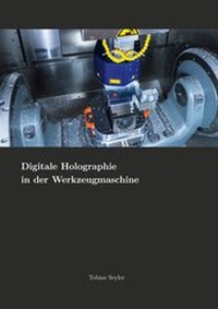Abbildung von: Digitale Holographie in der Werkzeugmaschine - BoD - Books on Demand